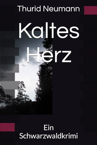 Kaltes Herz: Ein Schwarzwaldkrimi von Independently published