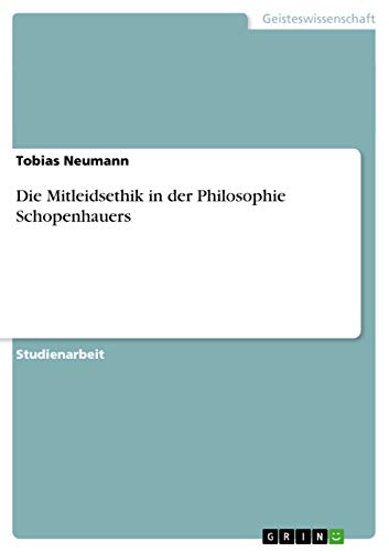 Die Mitleidsethik in der Philosophie Schopenhauers