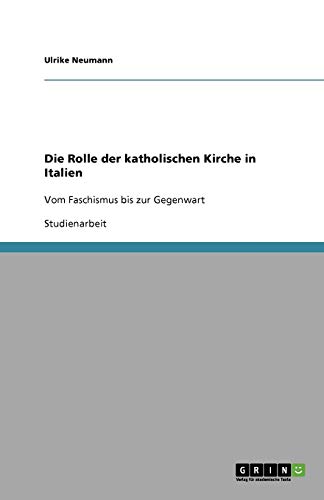Die Rolle der katholischen Kirche in Italien: Vom Faschismus bis zur Gegenwart