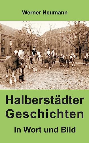 Halberstädter Geschichten: In Wort und Bild