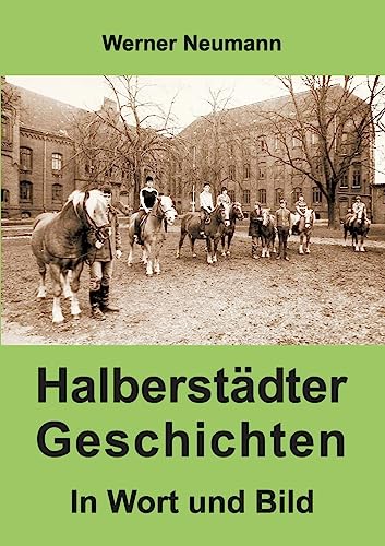 Halberstädter Geschichten: In Wort und Bild von tredition