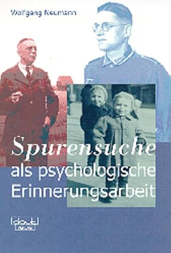 ' Spurensuche' als psychologische Erinnerungsarbeit: Die Suche nach und die Verarbeitung von seelischen Spuren der deutschen NS-Vergangenheit im ... Beratungskontext an der Hochschule. Diss.