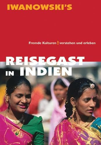 Reisegast in Indien: Fremde Kulturen verstehen und erleben