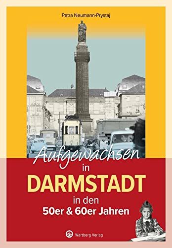 Aufgewachsen in Darmstadt in den 50er & 60er Jahren: Kindheit und Jugend von Wartberg Verlag