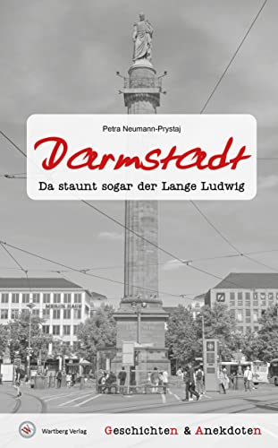 Geschichten und Anekdoten aus Darmstadt: Da staunt sogar der Lange Ludwig!