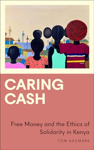 Caring Cash: Free Money and the Ethics of Solidarity in Kenya (Anthropology, Culture and Society) von Pluto Press