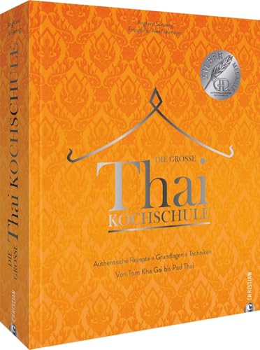 Asiatisches Kochbuch – Die große Thai-Kochschule: Thailändisches Kochbuch mit 100 authentischen asiatischen Rezepten. Grundlagen. Techniken. Von Tom Kha Gai bis Pad Thai. von Christian Verlag GmbH
