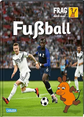 Frag doch mal ... die Maus: Fußball: Die Sachbuchreihe mit der Maus ab 8 Jahren