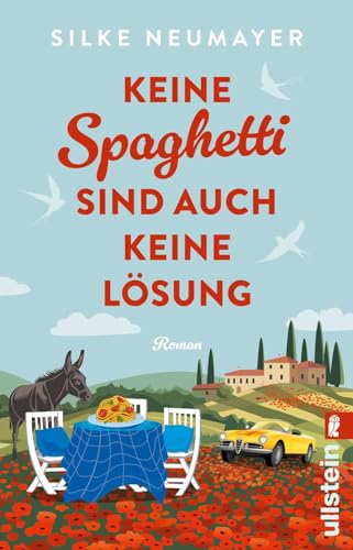 Keine Spaghetti sind auch keine Lösung: Roman | Großartige Urlaubsunterhaltung von der Autorin des Bestsellers "Ich hatte mich jünger in Erinnerung" Keine Spaghetti sind auch keine Lösung: Roman | Großartige Urlaubsunterhaltung von der Autorin des Bestsellers "Ich hatte mich jünger in Erinnerung"