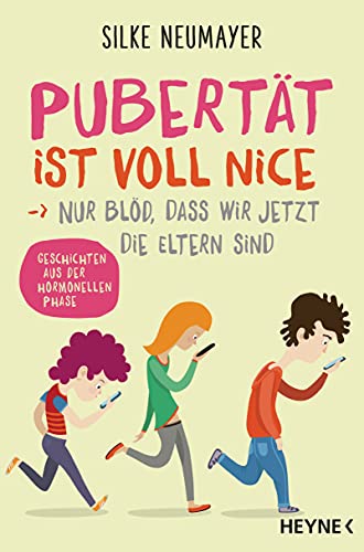 Pubertät ist voll nice ... Nur blöd, dass wir jetzt die Eltern sind: Geschichten aus der hormonellen Phase Pubertät ist voll nice ... Nur blöd, dass wir jetzt die Eltern sind: Geschichten aus der hormonellen Phase
