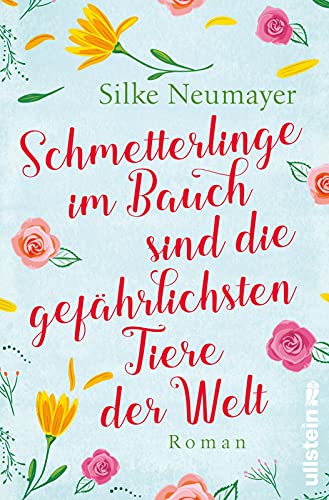 Schmetterlinge im Bauch sind die gefährlichsten Tiere der Welt: Roman