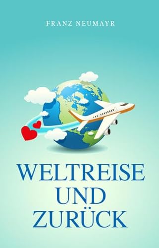Weltreise und zurück Weltreise und zurück