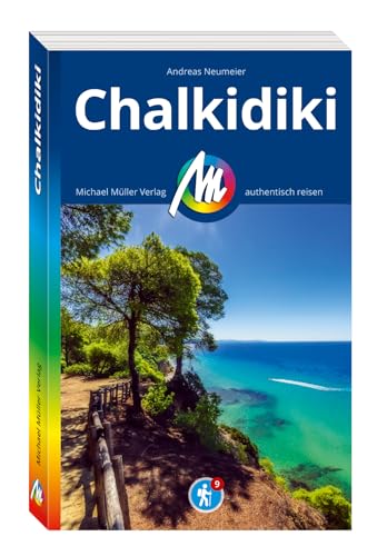MICHAEL MÜLLER REISEFÜHRER Chalkidiki: 100% authentisch, aktuell und vor Ort recherchiert. (MM-Reisen) von Michael Müller Verlag