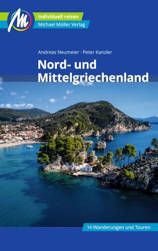 Nord- und Mittelgriechenland Reiseführer Michael Müller Verlag: Individuell reisen mit vielen praktischen Tipps (MM-Reisen) von Müller, Michael GmbH