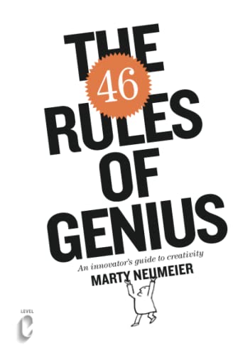 The 46 Rules of Genius: An Innovator's Guide to Creativity von Marty Neumeier
