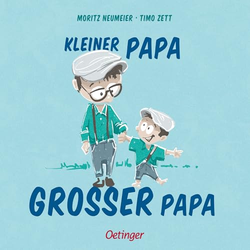 Kleiner Papa – Großer Papa: Humorvolles Papa-Sohn-Buch von Stand-up-Comedian Moritz Neumeier für Kinder ab 3 Jahren und ihre Väter von Oetinger