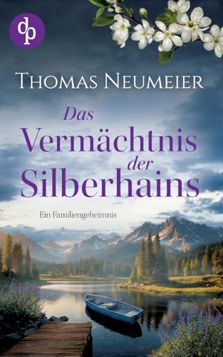 Das Vermächtnis der Silberhains: Ein Familiengeheimnis Das Vermächtnis der Silberhains: Ein Familiengeheimnis
