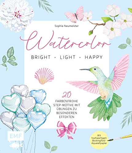 Watercolor – bright, light & happy!: 20 farbenfrohe Step-Motive mit Übungen zu besonderen Effekten – Mit hochwertigem Bockingford-Aquarellpapier von Edition Michael Fischer / EMF Verlag