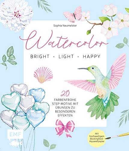 Watercolor – bright, light & happy!: 20 farbenfrohe Step-Motive mit Übungen zu besonderen Effekten – Mit hochwertigem Bockingford-Aquarellpapier Watercolor – bright, light & happy!: 20 farbenfrohe Step-Motive mit Übungen zu besonderen Effekten – Mit hochwertigem Bockingford-Aquarellpapier