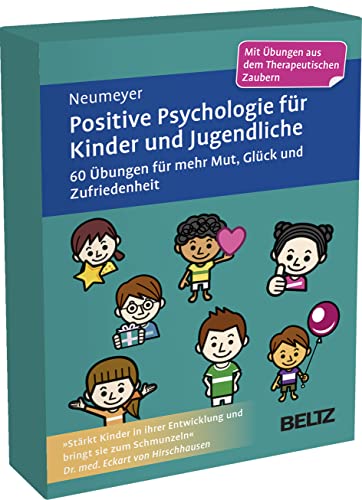 Positive Psychologie für Kinder und Jugendliche: 60 Übungen für mehr Mut, Glück und Zufriedenheit; Kartenset mit 8-seitigem Booklet in stabilem Stülpkarton (Beltz Therapiekarten) von Beltz