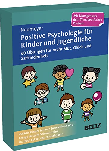 Positive Psychologie für Kinder und Jugendliche: 60 Übungen für mehr Mut, Glück und Zufriedenheit; Kartenset mit 8-seitigem Booklet in stabilem Stülpkarton (Beltz Therapiekarten)