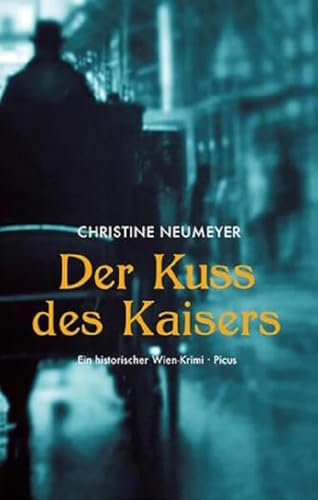 Der Kuss des Kaisers: Ein historischer Wien-Krimi von Picus Verlag GmbH