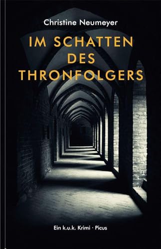 Im Schatten des Thronfolgers: Ein k. u. k. Schlosskrimi: Ein k. u. k. Krimi von Picus Verlag