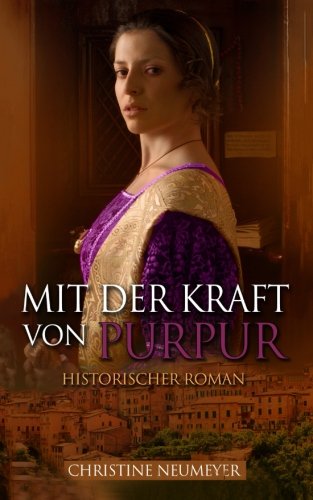 Mit der Kraft von Purpur (Historischer Roman) von Roman Verlag