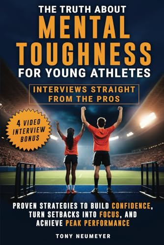 The Truth About Mental Toughness for Young Athletes: Interviews Straight from the Pros - Proven Strategies to Build Confidence, Turn Setbacks into Focus, and Achieve Peak Performance von Walking Crow Publishing
