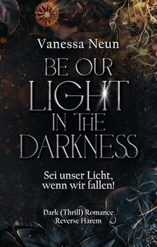 Be our Light in the Darkness (NEUAUFLAGE!): Sei unser Licht, wenn wir fallen! von tredition