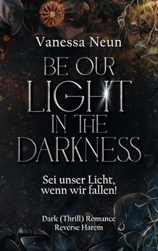 Be our light in the Darkness (NEUAUFLAGE): Sei unser Licht, wenn wir fallen! von tredition