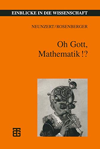 Oh Gott, Mathematik!? (Einblicke in die Wissenschaft) (German Edition) von Vieweg+Teubner Verlag