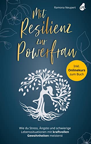 Mit Resilienz zur Powerfrau: Wie du Stress, Ängste und schwierige Lebenssituationen mit kraftvollen Gewohnheiten meisterst von Avocado Verlag