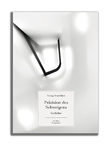 Präzision des Schweigens: Gedichte