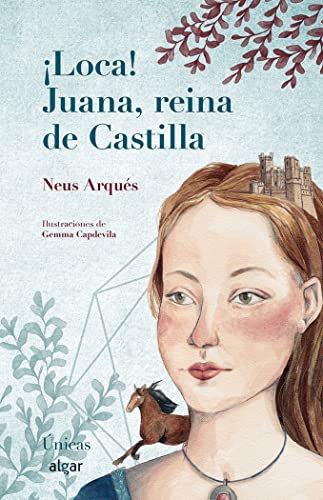 ¡Loca! Juana, reina de Castilla (Únicas, Band 1) von ALGAR EDITORIAL