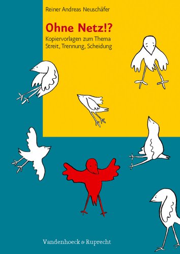 Ohne Netz!?: Kopiervorlagen zum Thema Streit, Trennung, Scheidung (Das Brennt Mir Auf Der Seele)