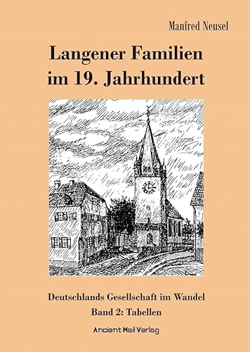 Langener Familien im 19. Jahrhundert: Deutsche Gesellschaft im Wandel Band 2 Tabellen von Ancient Mail Verlag