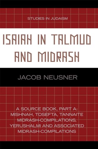 Isaiah in Talmud and Midrash: A Source Book, Part A (Studies in Judaism) von University Press of America