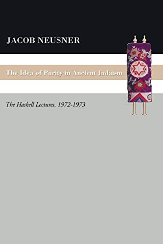 The Idea of Purity in Ancient Judaism: The Haskell Lectures, 1972-1973 (Studies in Judaism in Late Antiquity: from the First to the Seventh Century) von Wipf & Stock Publishers