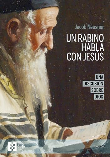 Un rabino habla con Jesús (n.e.): Una discusión sobre Dios (100xUNO, Band 132) von ENCUENTRO