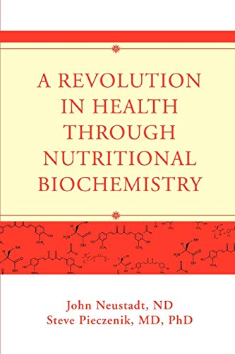 A Revolution in Health through Nutritional Biochemistry von iUniverse