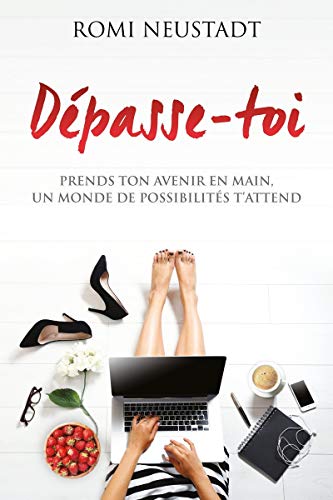 Dépasse-toi - Prends ton avenir en main, un monde de possibilités t'attend