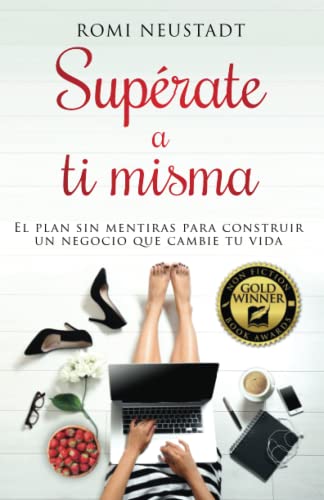 Supérate a ti misma: El plan sin mentiras para construir un negocio que cambie tu vida (Get Over Your Damn Self in Spanish / Español)