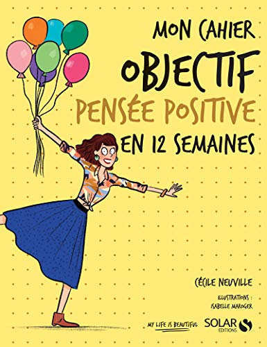 Mon cahier Objectif pensée positive en 12 semaines von SOLAR