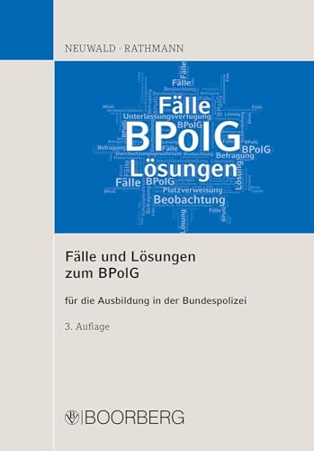Fälle und Lösungen zum BPolG: für die Ausbildung in der Bundespolizei von Boorberg, R. Verlag