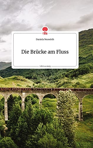Die Brücke am Fluss. Life is a Story - story.one von story.one publishing
