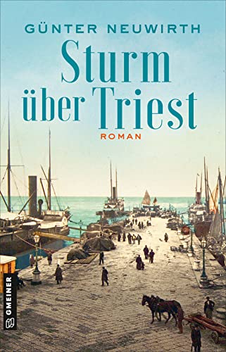 Sturm über Triest: Roman (Historische Romane im GMEINER-Verlag) (Inspector Bruno Zabini) von Gmeiner-Verlag