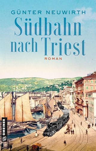 Südbahn nach Triest: Roman (Inspector Bruno Zabini) von Gmeiner-Verlag