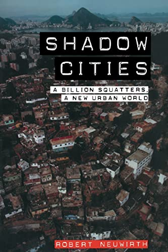 Shadow Cities: A Billion Squatters, a New Urban World