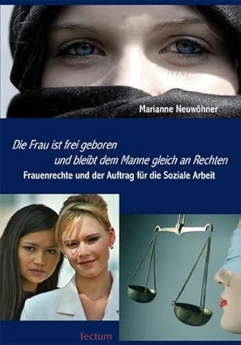 "Die Frau ist frei geboren und bleibt dem Manne gleich an Rechten.": Frauenrechte und der Auftrag für die Soziale Arbeit